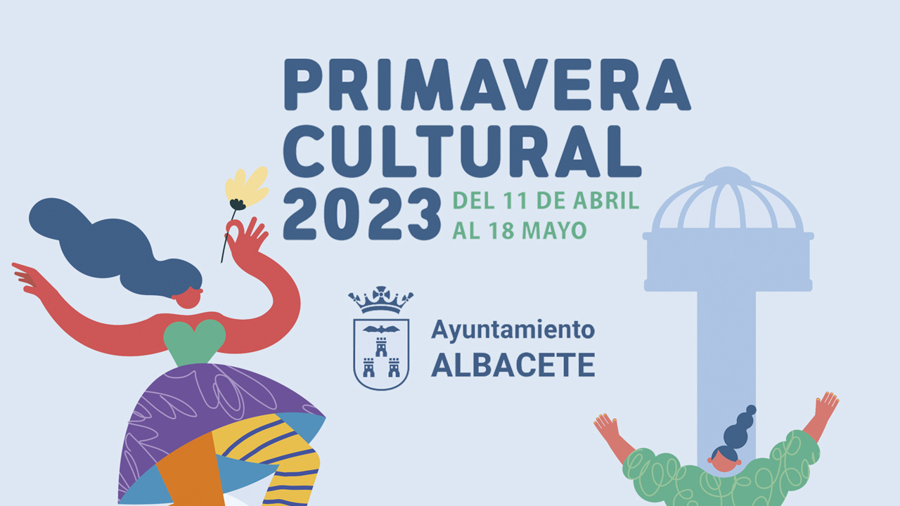 Descubre todas las actividades que trae la Primavera Cultural 2023 en Albacete