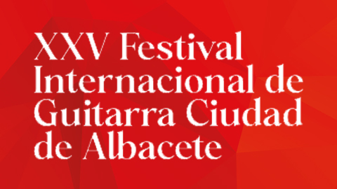 XXV Festival Internacional de Guitarra Ciudad de Albacete