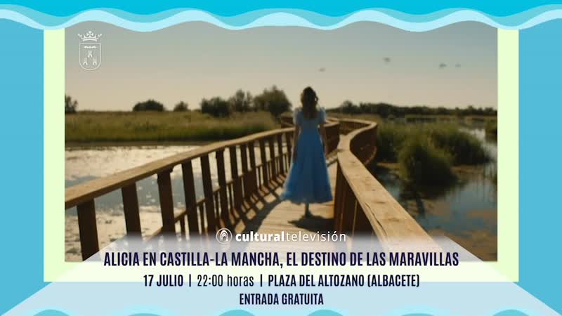 ALICIA EN CASTILLA-LA MANCHA, EL DESTINO DE LAS MARAVILLAS